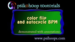 Psikohoop short tutorial 81_color flip and autocycle BPM_demo with annotations