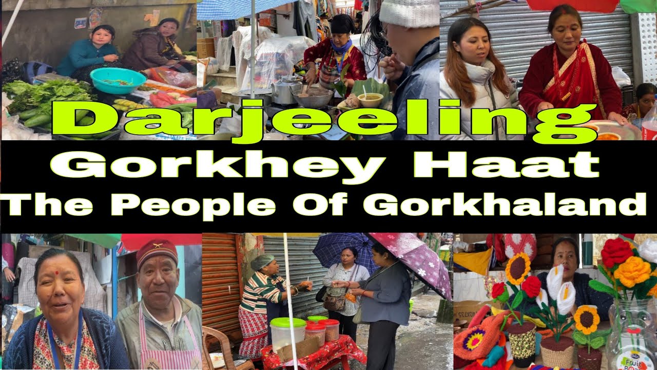 Darjeeling||Gorkhey Haat||The People OF Gorkhaland||हाम्रो आफ्नो  हाट ||Darshan Yonzon Lama