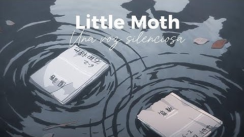 LITTLE MOTH SUB ESPAÑOL e INGLÉS (Una voz silenciosa) chloe moriondo