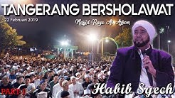 Habib Syech Terbaru - Tangerang Bersholawat 2019 Masjid Raya Al Azhom - Part1  - Durasi: 28:54. 