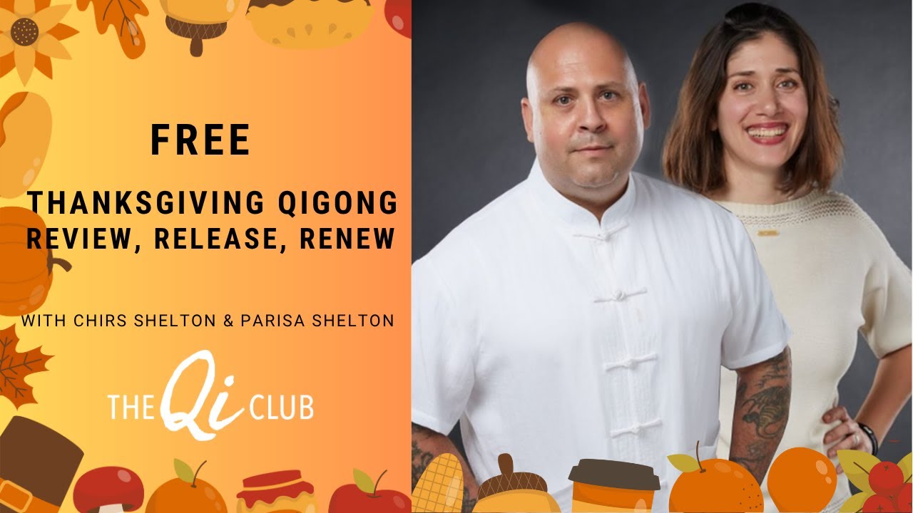 Review, Release & Renew: Thanksgiving Qi Club Session with Chris Shelton and Parisa Shelton