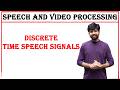 discrete time speech signals | speech and video processing | svp subject | unit 1