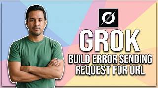 Fix Grok Build Error Sending Request For Url (Easy Guide)