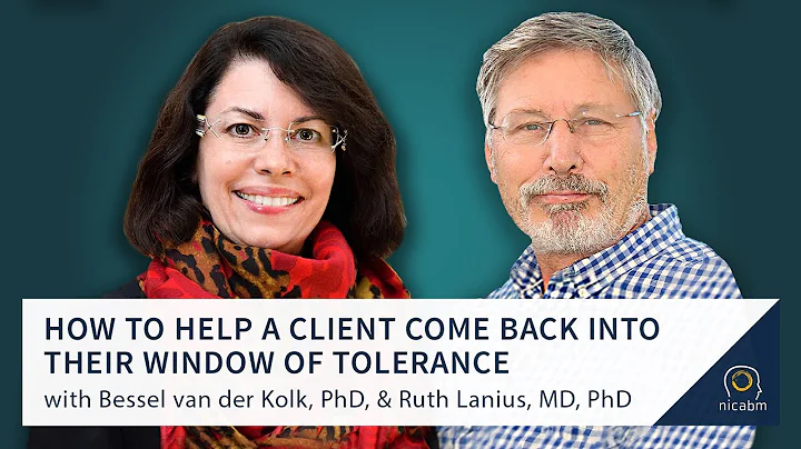 How to Help a Client Come Back into Their Window of Tolerance with Bessel van der Kolk & Ruth Lanius