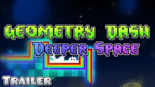 Geometry Dash Deeper Space - Official Trailer