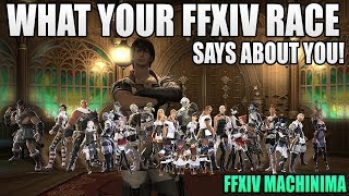 What Your FFXIV Race Says About You! (FFXIV Machinima)