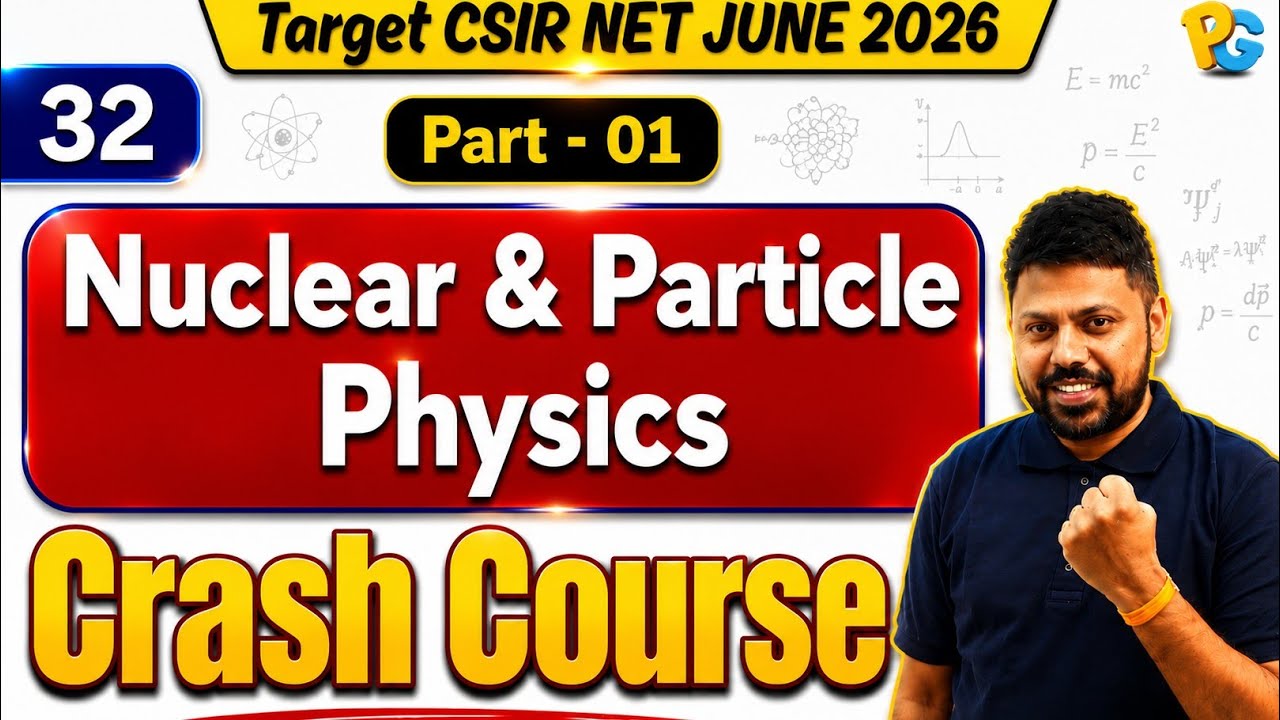 CSIR NET Physics Crash Course | Nuclear & Particle Physics | Part 01