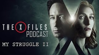 X Files (2016) Podcast #6: My Struggle II