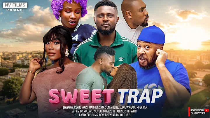 SWEET TRAP - MAURICE SAM, SONIA UCHE, PEARL WATS, NOSA REX, EDDIE WATSON - NEW NIGERIAN MOVIE 2025