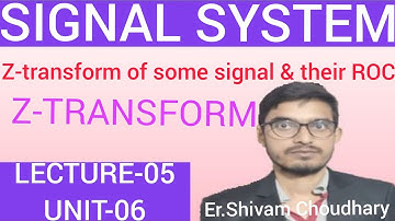 Z-TRANSFORM LECTURE 05 UNIT-06(SIGNALS & SYSTEMS)