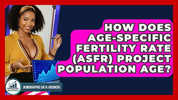 How Does Age-specific Fertility Rate (ASFR) Project Population Age? - Demographic Data Answers