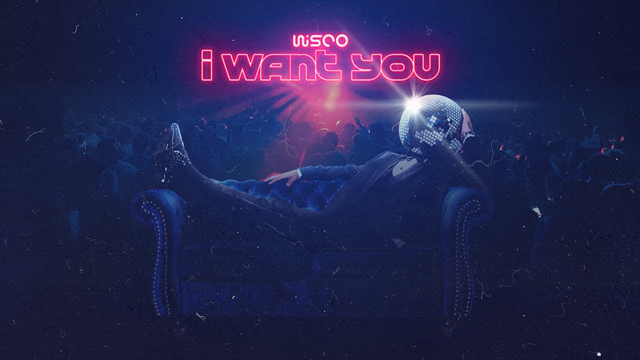 WISCO - I Want You (Official music Video 2023)