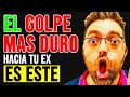 El Golpe Más Duro Que Le Puedes dar a Tu Ex Pareja