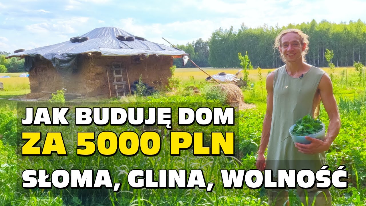 Słoma, glina, wolność - Jak buduję dom za 5000 zł plus robocizna - Jakub Wawrzyniak