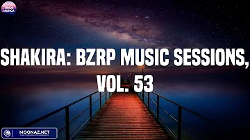 Shakira: Bzrp Music Sessions, Vol. 53, Monotonía, Me Porto Bonito - Bizarrap, Shakira, Bad Bunny ..