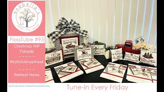Flosstube #95 ~ My Christmas WIP Parade & I kick-off Cross Stitch Christmas Week! Join the fun!