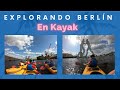 Explorando Berlín desde sus ríos | Tour en Kayak por la ciudad - Un Mexa en Alemania con Chadmax