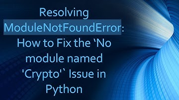 Resolving ModuleNotFoundError: How to Fix the ‘No module named 