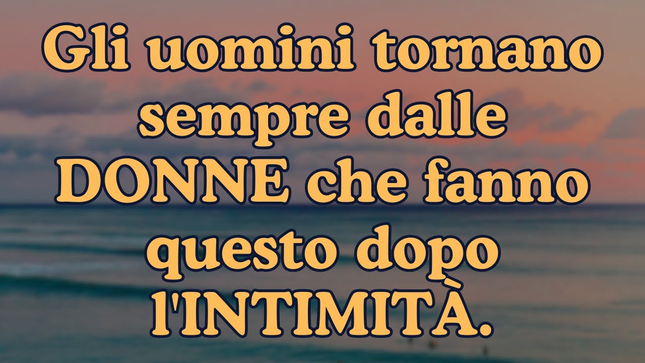 Gli uomini tornano sempre dalle donne che fanno questo dopo l'intimità