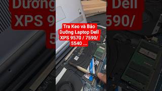 Tra Keo và Bảo Dưỡng Laptop Dell XPS 9570 / 7590/ 5540