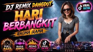 DJ DANGDUT VIRAL 🔥 HARI BERBANGKIT - RHOMA IRAMA | FULL BASS ENAK DIDENGAR 🎧 AUTO GOYANG VIRALTIKTOK