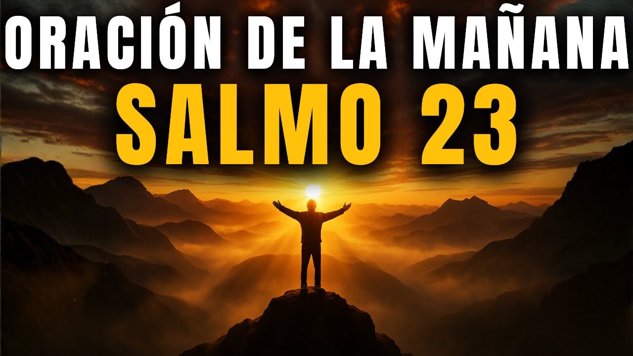 🙏 ORACIÓN DE LA MAÑANA con el SALMO 23 | Poderosa Oración para Empezar ...