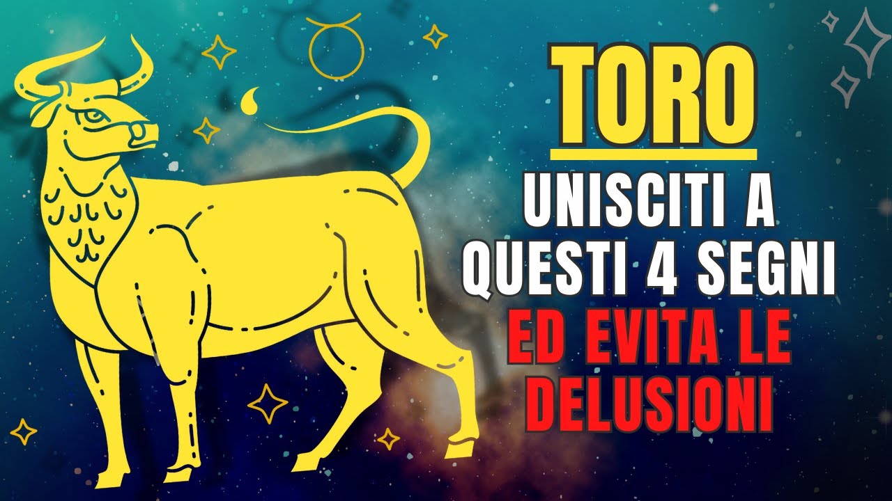 🐂TORO, devi sapere quali sono i 4 SEGNI che ti COMPLETANO (EVITA le DELUSIONI!)