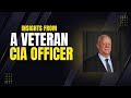 Insights from a Veteran CIA Officer: A Deep Dive into Global Security