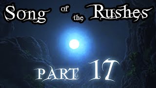 An Danzza ☽ ☆ ☾  Song of the Rushes (Part 17)