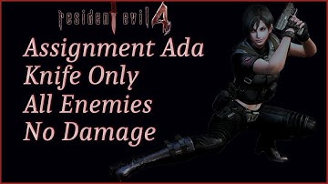 [Resident Evil 4][Assignment Ada] Knife Only. 0% Accuracy. All Reachable Enemies/Items. No Damage.