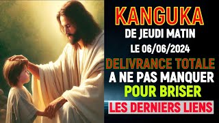 KANGUKA DE JEUDI MATIN 06/06/2024 - Chris NDIKUMANA - PRIERE DE DELIVRANCE et GUERISON