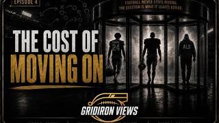 The Cost Of Moving On | Gridiron Views Ep 4