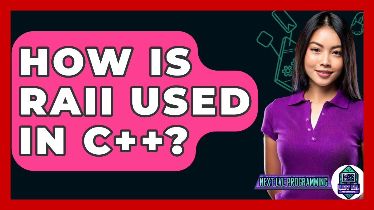 How Is RAII Used In C++? - Next LVL Programming - YouTube