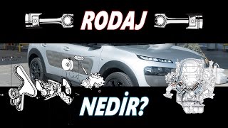 Rodaj Nedir Nasıl Yapılır? Genel Bilinenler!