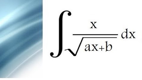 int x over sqrt(ax+b) dx