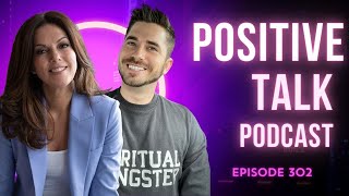 Positive Talk Episode 302