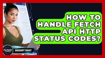 How To Handle Fetch API HTTP Status Codes? - JavaScript Toolkit