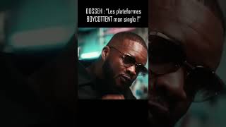 DOSSEH : "Les plateformes BOYCOTTENT mon single !" (2/2)