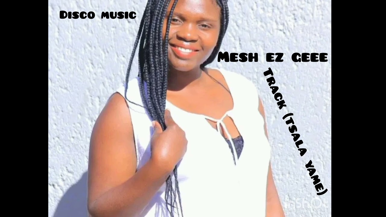 MESH EZ GEE#TSALA YAME(DISCO MUSIC)