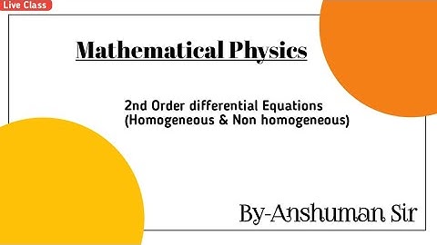 2nd Order Differential Equations (Homogeneous & Non-Homogeneous)