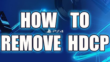 How to Remove HDCP From PS4