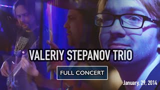 Valeriy Stepanov Trio (Live, 2014)