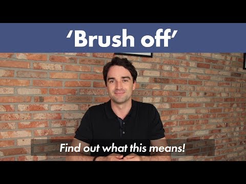 Speak Up with English Phrasal Verbs: Brush Off