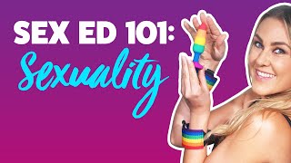 Sex Ed 101: Sexuality | What Sex Ed Doesn't Teach You