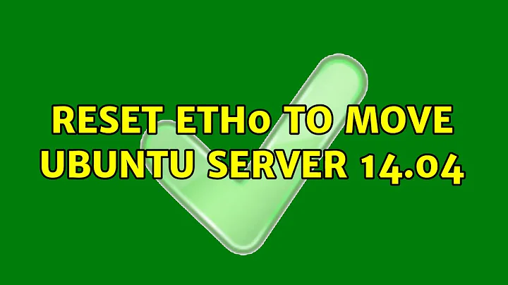 Reset eth0 to move ubuntu server 14.04