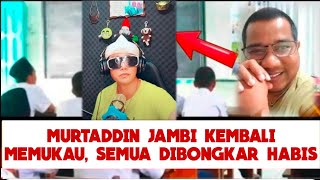 Geger😱Murtaddin Jambi Kembali Beraksi, Kali Ini Dibongkar Tanpa Sisa, Tonton Segera 