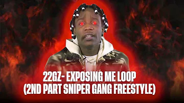 22gz- Exposing Me (2nd Part Of Sniper Gang Freestyle) Loop