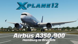 X-Plane 12 | Airbus A350 XWB Advanced | Hamburg to Brussels