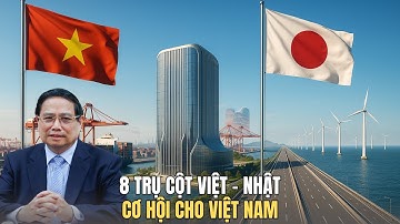 8 Trụ Cột Việt – Nhật: Cơ Hội Để Việt Nam Vượt Thái Lan Và Malaysia?