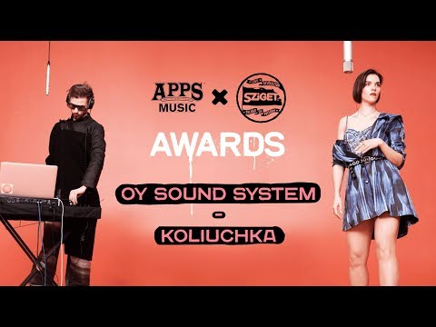 OY SOUND SYSTEM - "KOLIUCHKA" (APPS Music & SZIGET: Awards 2019)